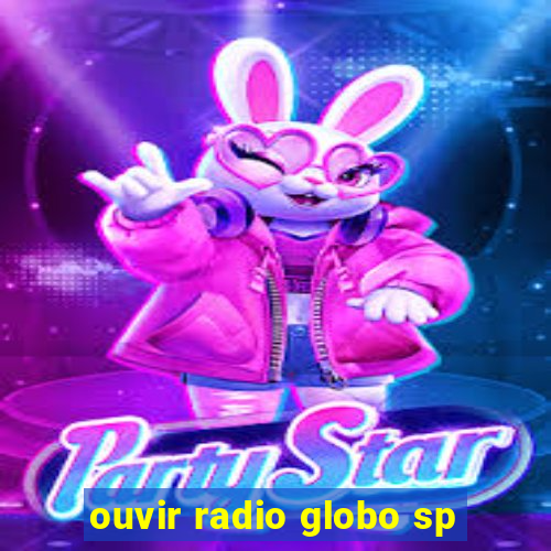 ouvir radio globo sp